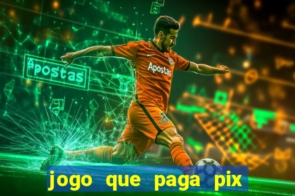 jogo que paga pix de verdade